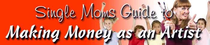 Single Moms Guide to Making Money as an Artist